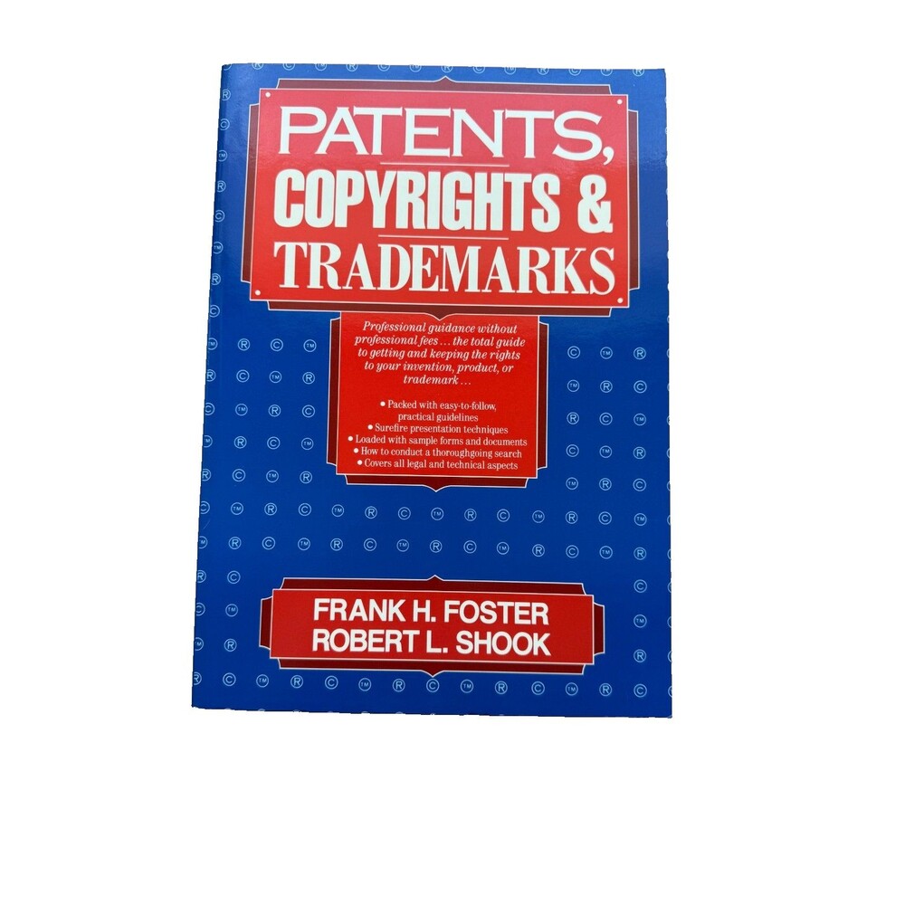 Patents, Copyrights, and Trademarks by Robert L. Shook and Frank H. Foster